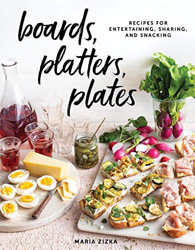 Boards, Platters, Plates Cookbook